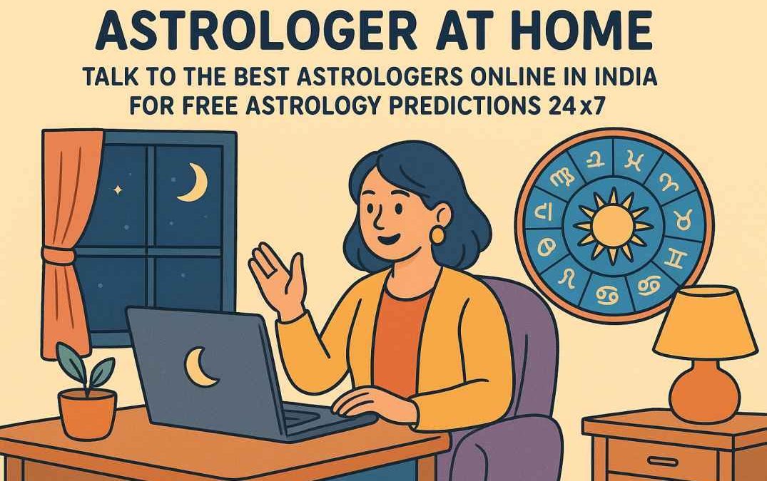 Astrologer at Home: Talk to the Best Astrologers Online in India for Free Astrology Predictions 24×7
